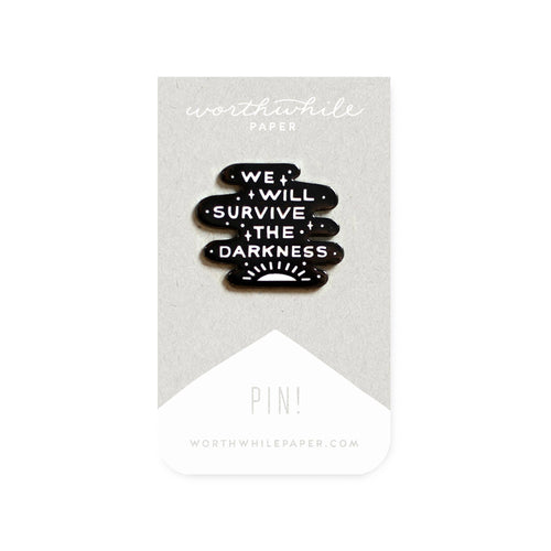 We Will Survive the Darkness Enamel Pin