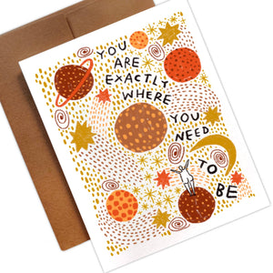 You Are Exactly Where You Need To Be, Greeting Card