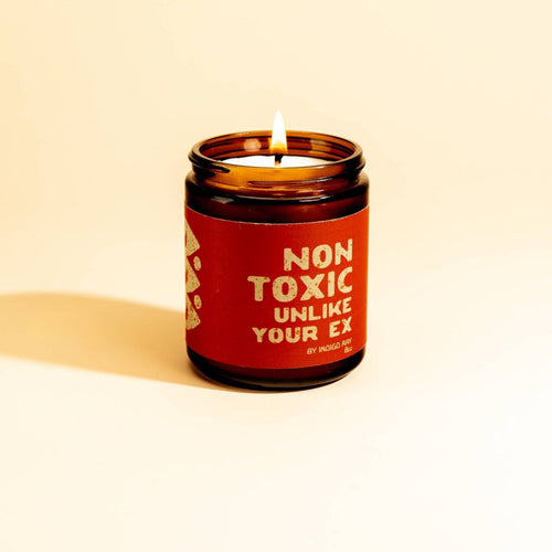 Non Toxic, Unlike Your Ex. Candle.