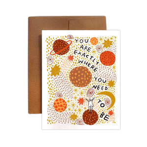 You Are Exactly Where You Need To Be, Greeting Card