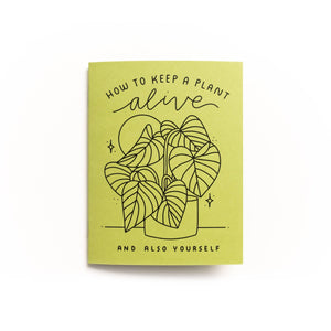 How to Keep A Plant Alive Zine - Small World Goods