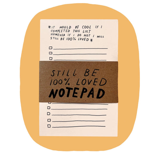 "Still Be Loved" List Notepad - Small World Goods